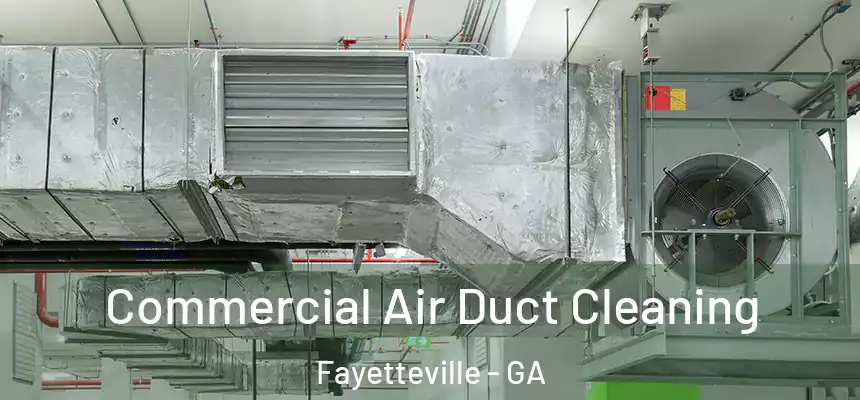  Commercial Air Duct Cleaning Fayetteville - GA