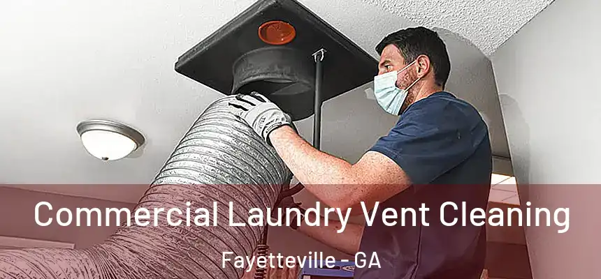  Commercial Laundry Vent Cleaning Fayetteville - GA