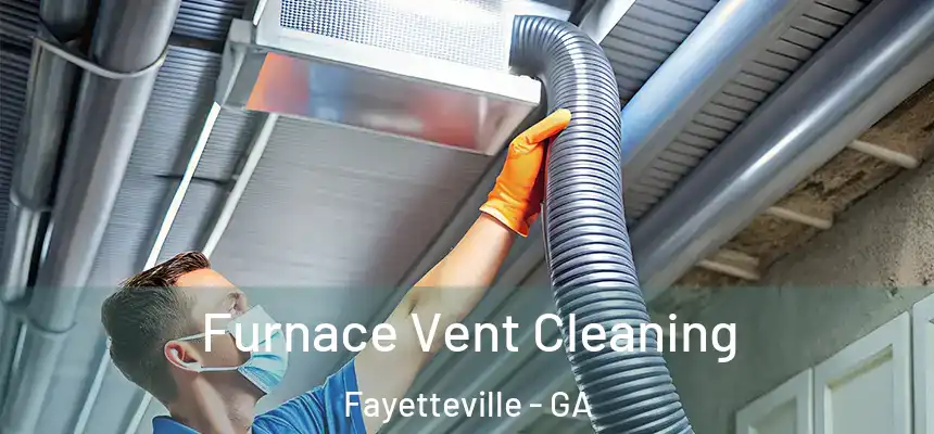  Furnace Vent Cleaning Fayetteville - GA