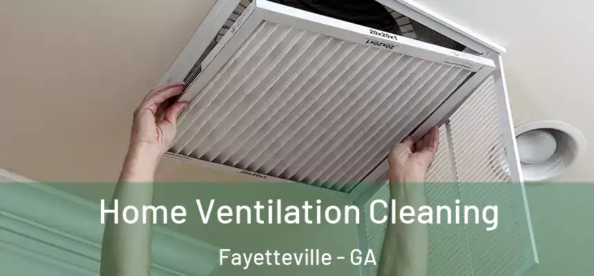  Home Ventilation Cleaning Fayetteville - GA