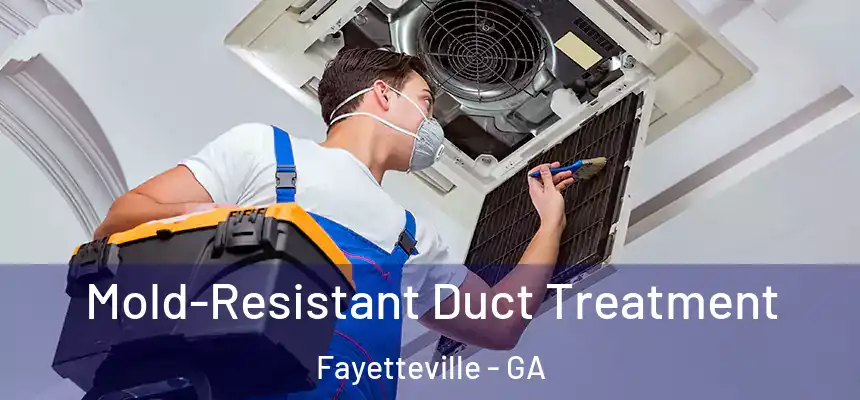  Mold-Resistant Duct Treatment Fayetteville - GA