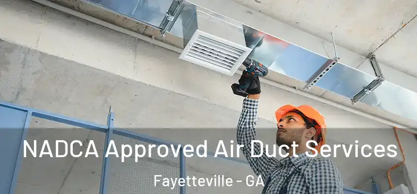  NADCA Approved Air Duct Services Fayetteville - GA