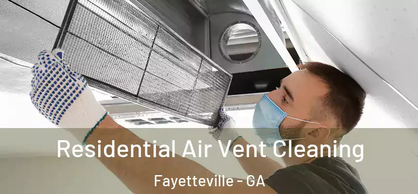  Residential Air Vent Cleaning Fayetteville - GA