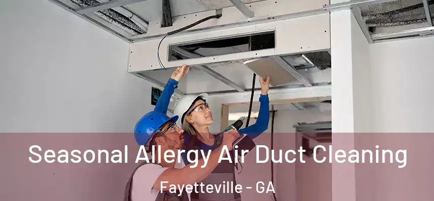  Seasonal Allergy Air Duct Cleaning Fayetteville - GA
