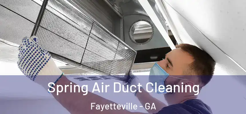  Spring Air Duct Cleaning Fayetteville - GA
