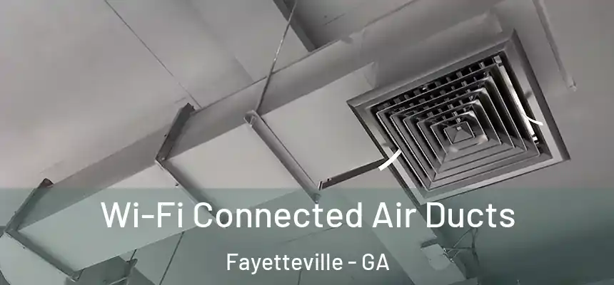  Wi-Fi Connected Air Ducts Fayetteville - GA